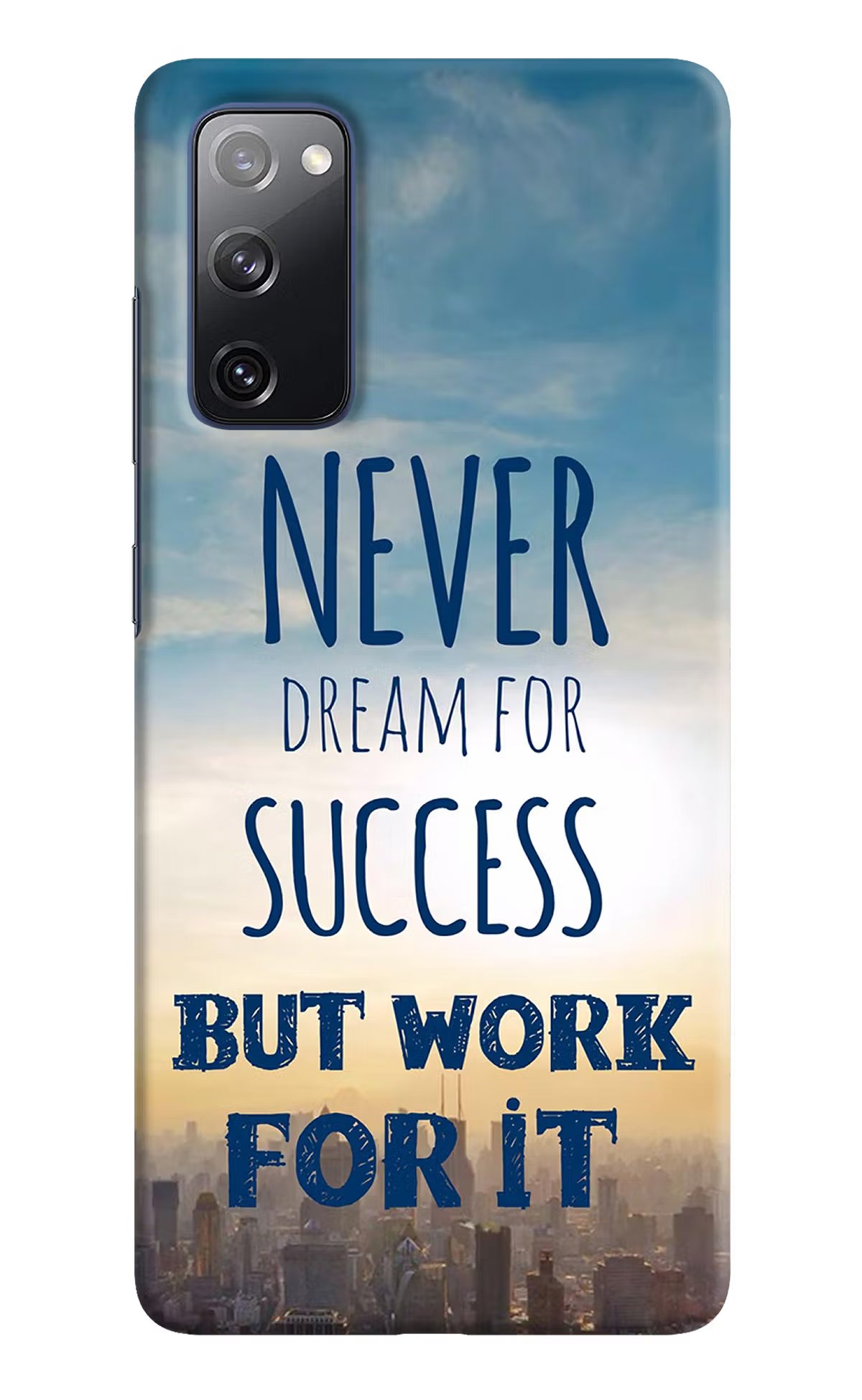Never Dream For Success But Work For It Samsung S20 FE Hard Case Back Cover by Casekaro