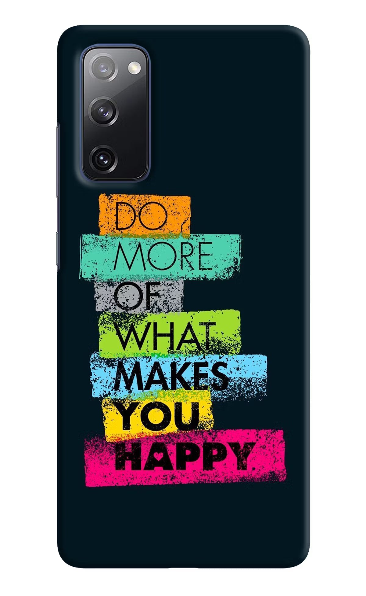Do More Of What Makes You Happy Samsung S20 FE Hard Case Back Cover by Casekaro
