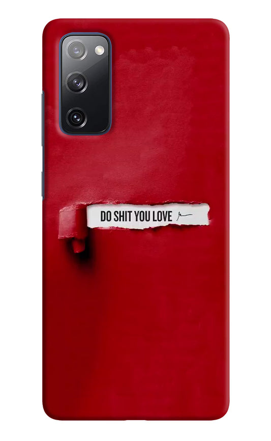 Do Shit You Love Samsung S20 FE Hard Case Back Cover by Casekaro
