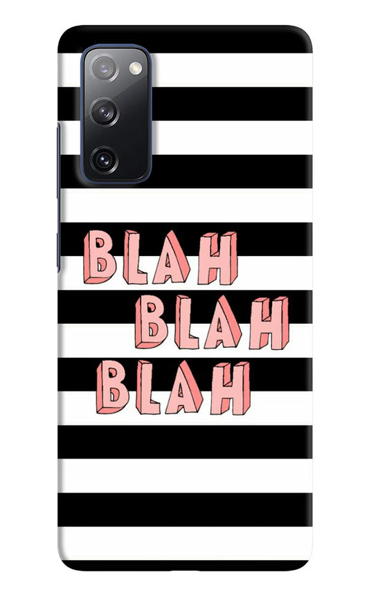 Blah Blah Blah Samsung S20 FE Hard Case Back Cover by Casekaro