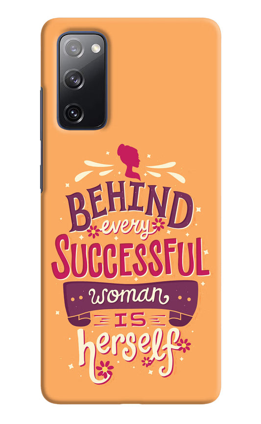 Behind Every Successful Woman There Is Herself Samsung S20 FE Hard Case Back Cover by Casekaro