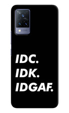Idc Idk Idgaf Vivo V21 Hard Case Back Cover by Casekaro