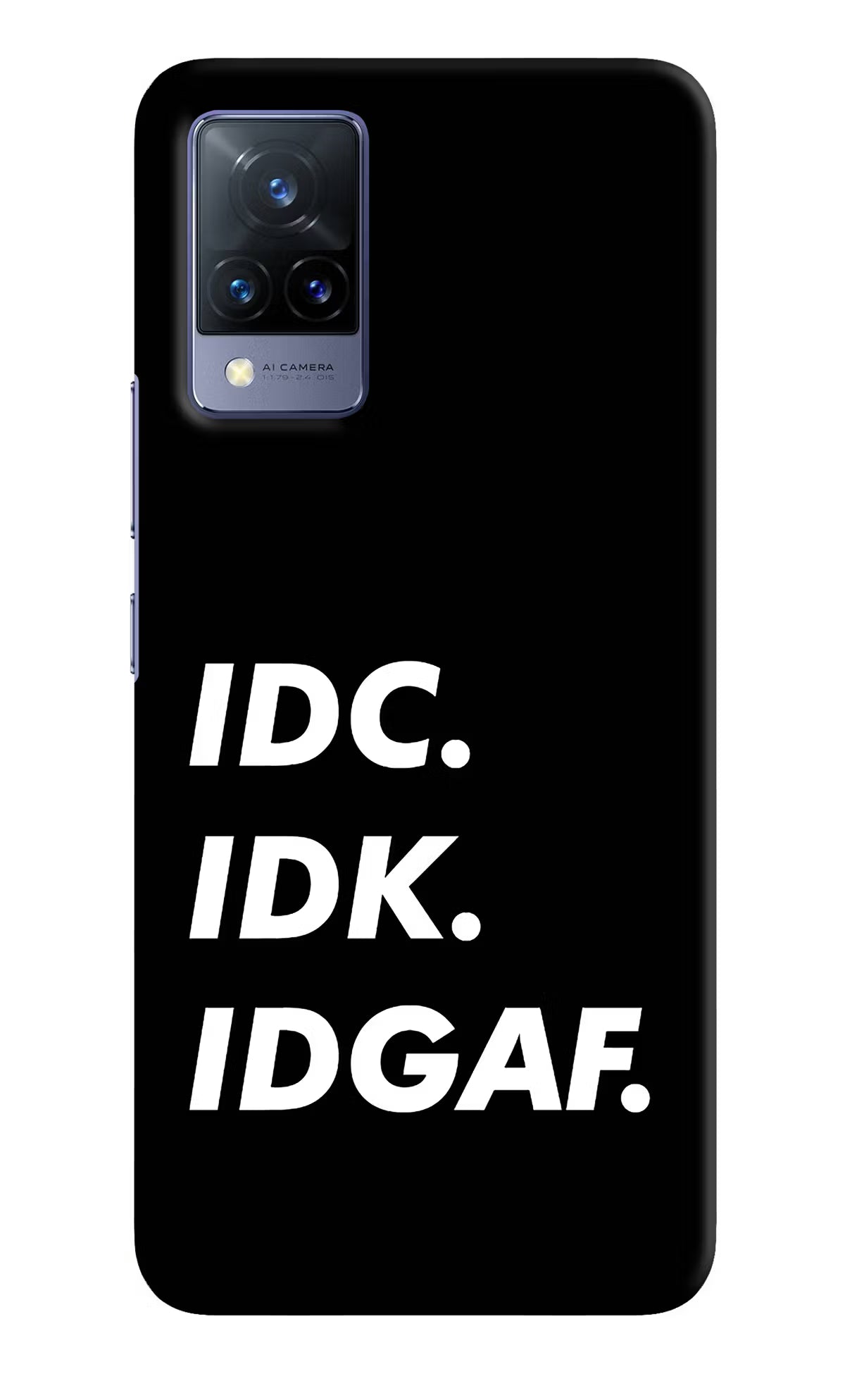 Idc Idk Idgaf Vivo V21 Hard Case Back Cover by Casekaro