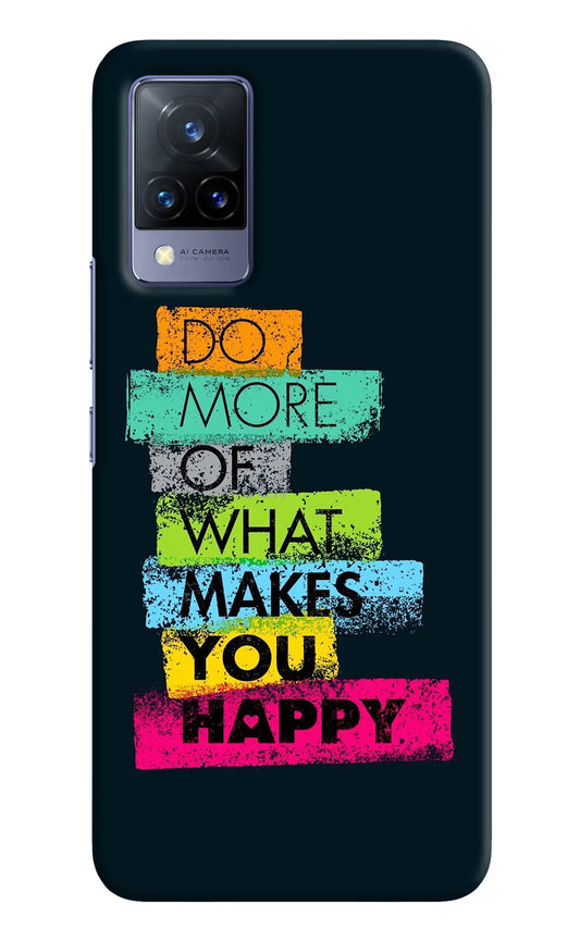 Do More Of What Makes You Happy Vivo V21 Hard Case Back Cover by Casekaro