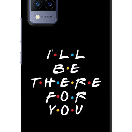 I'll Be There For You Vivo V21 Hard Case Back Cover by Casekaro