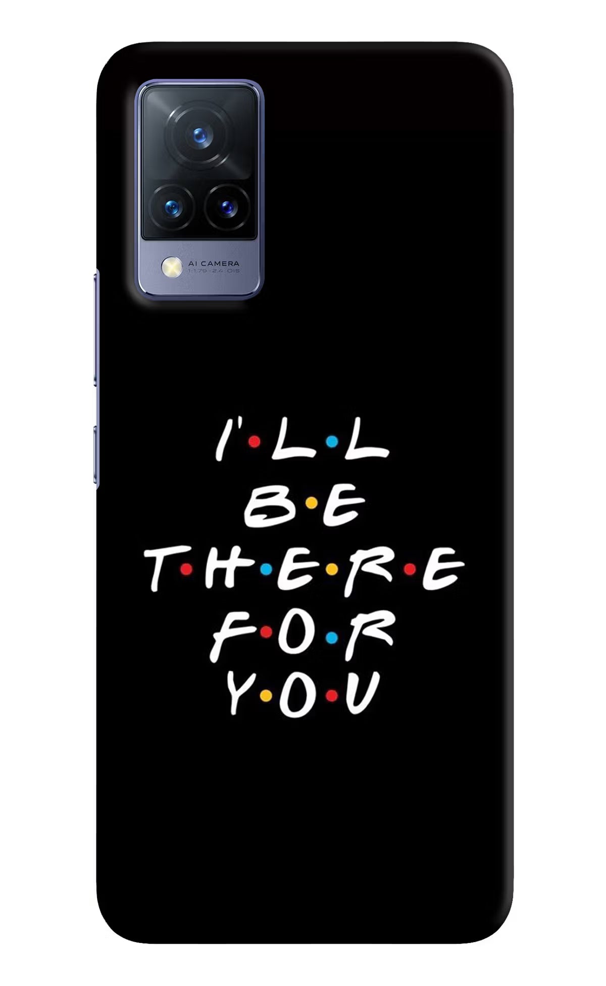 I'll Be There For You Vivo V21 Hard Case Back Cover by Casekaro