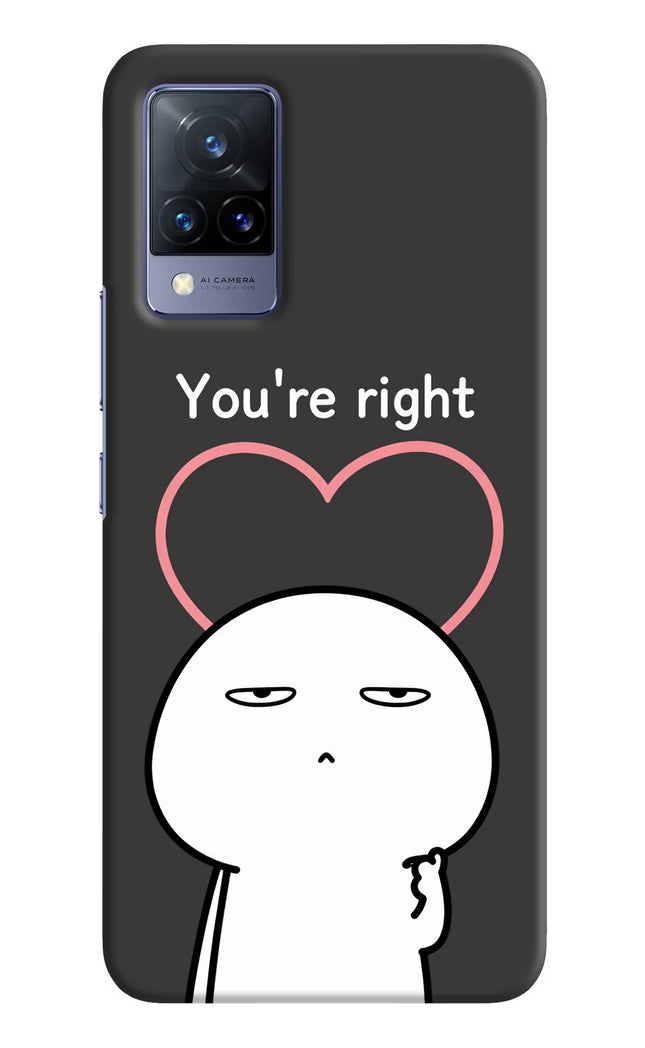 You're Right Vivo V21 Hard Case Back Cover by Casekaro