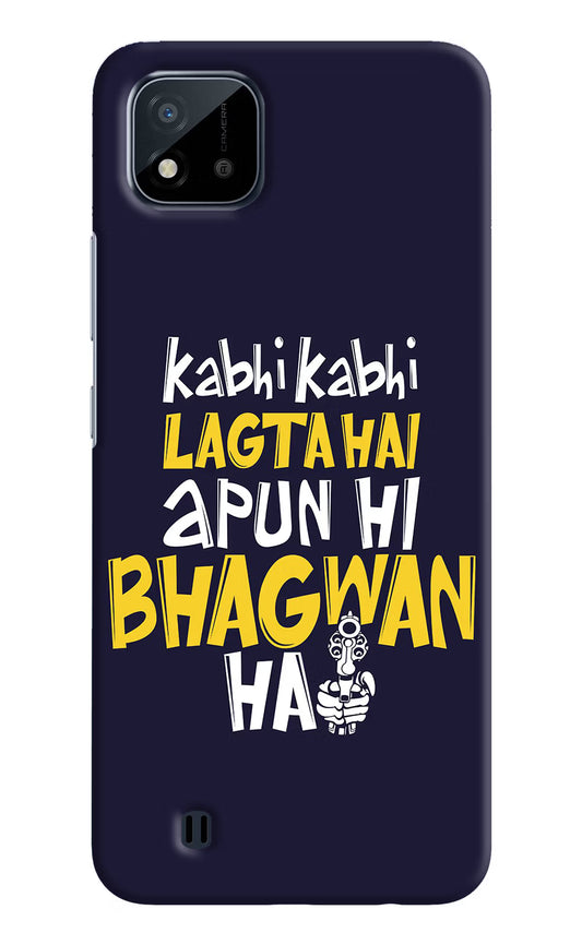 Kabhi Kabhi Lagta Hai Apun Hi Bhagwan Hai Realme C20 Hard Case Back Cover by Casekaro