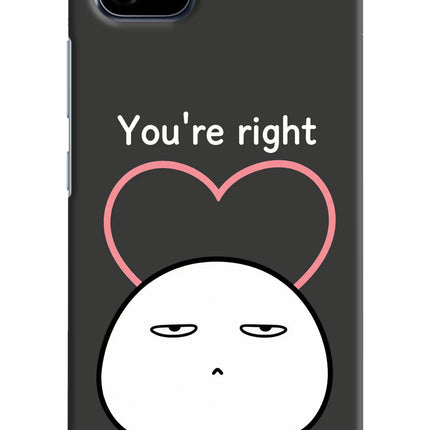 You're Right Realme C20 Hard Case Back Cover by Casekaro