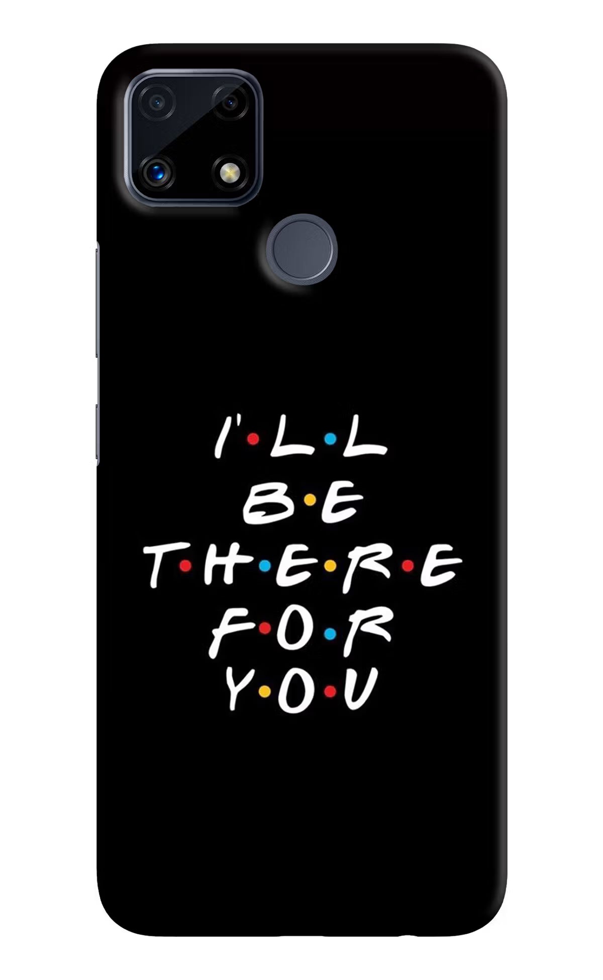 I'll Be There For You Realme C25/C25s Hard Case Back Cover by Casekaro