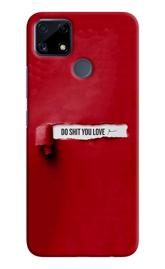 Do Shit You Love Realme C25/C25s Hard Case Back Cover by Casekaro
