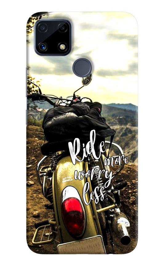 Ride More Worry Less Realme C25/C25s Hard Case Back Cover by Casekaro