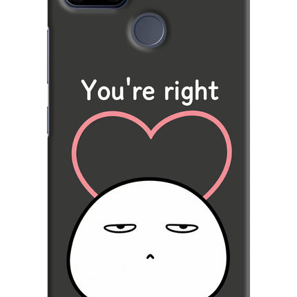 You're Right Realme C25/C25s Hard Case Back Cover by Casekaro
