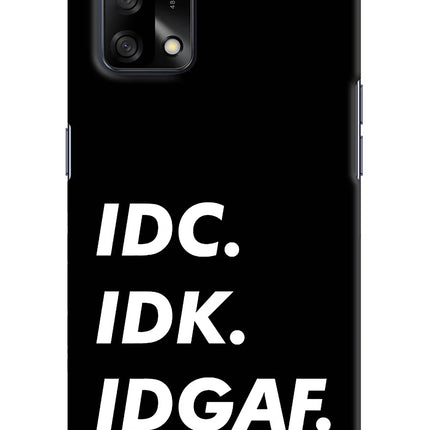 Idc Idk Idgaf Oppo F19/F19s Hard Case Back Cover by Casekaro