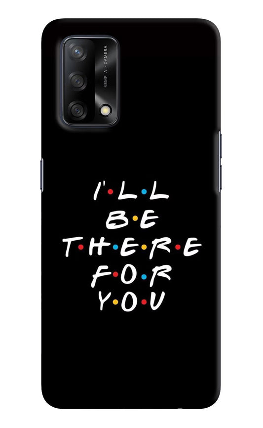 I'll Be There For You Oppo F19/F19s Hard Case Back Cover by Casekaro