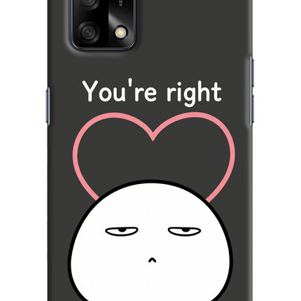You're Right Oppo F19/F19s Hard Case Back Cover by Casekaro