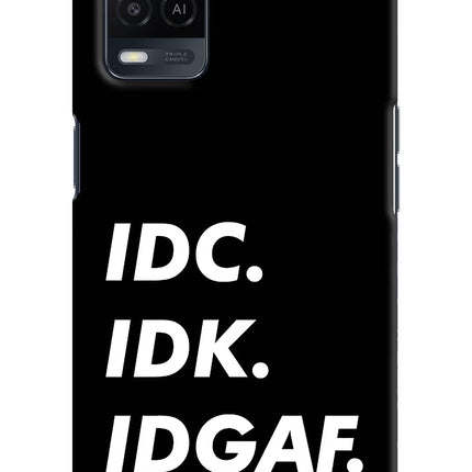 Idc Idk Idgaf Oppo A54 Hard Case Back Cover by Casekaro