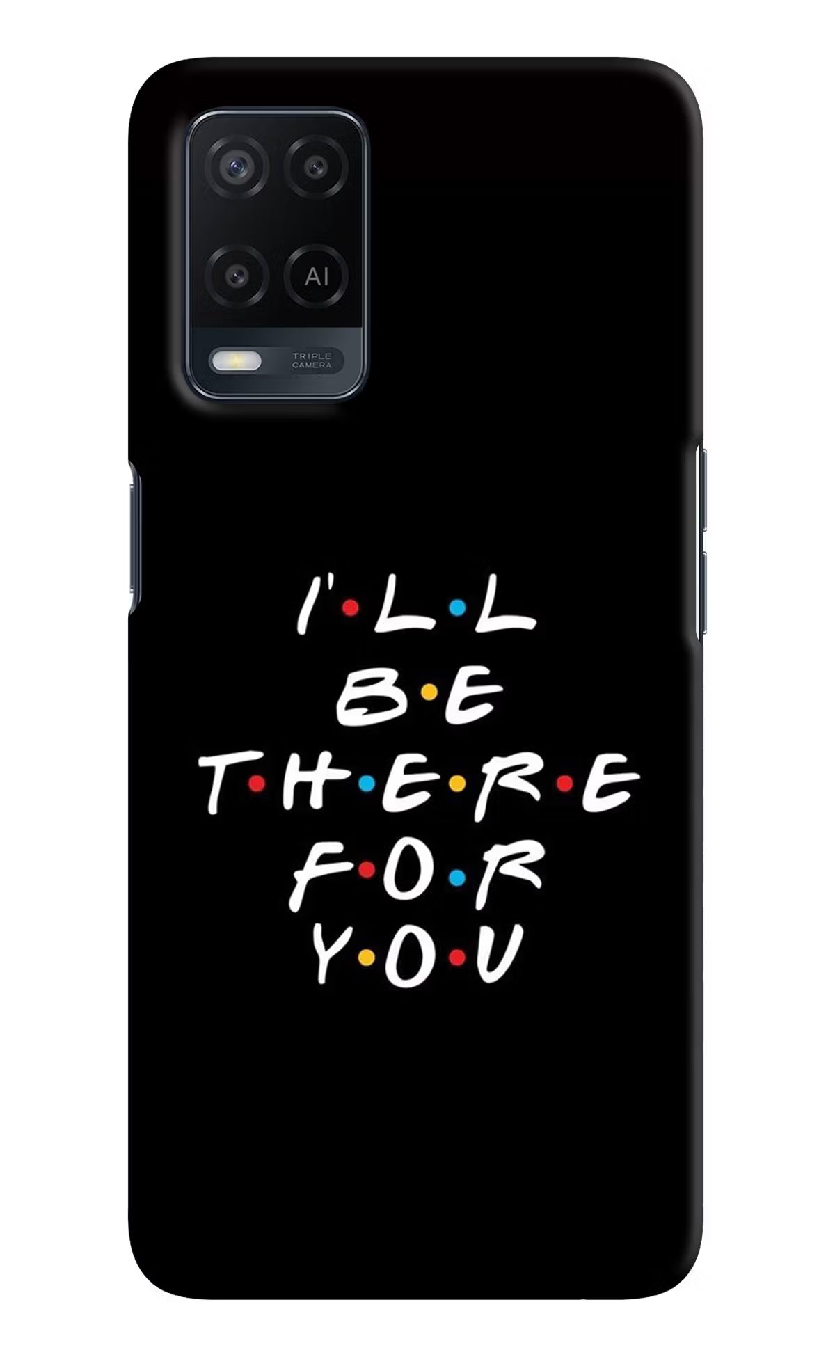 I'll Be There For You Oppo A54 Hard Case Back Cover by Casekaro