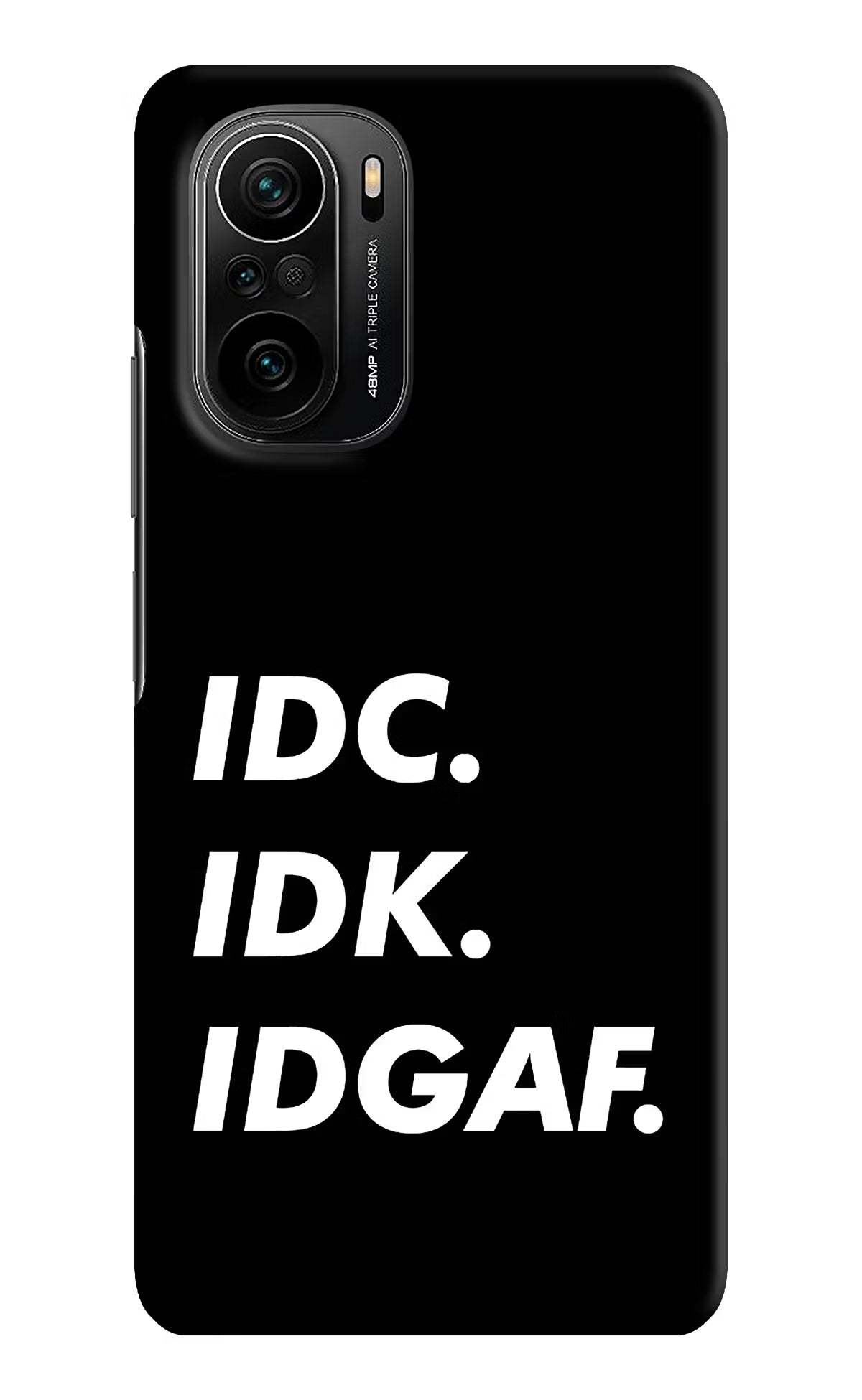 Idc Idk Idgaf Mi 11X/11X Pro Hard Case Back Cover by Casekaro