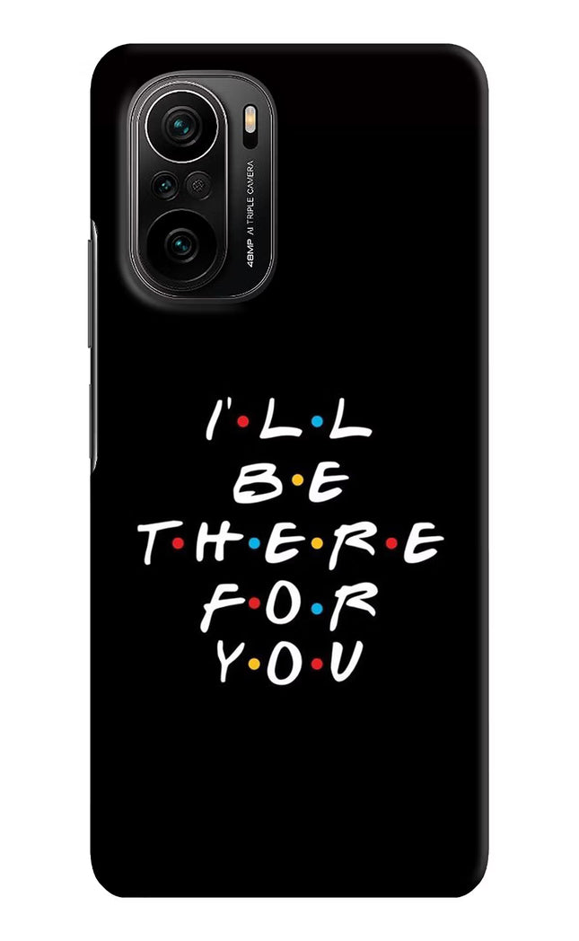 I'll Be There For You Mi 11X/11X Pro Hard Case Back Cover by Casekaro