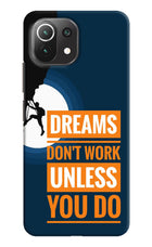Dreams Don’T Work Unless You Do Mi 11 Lite Hard Case Back Cover by Casekaro