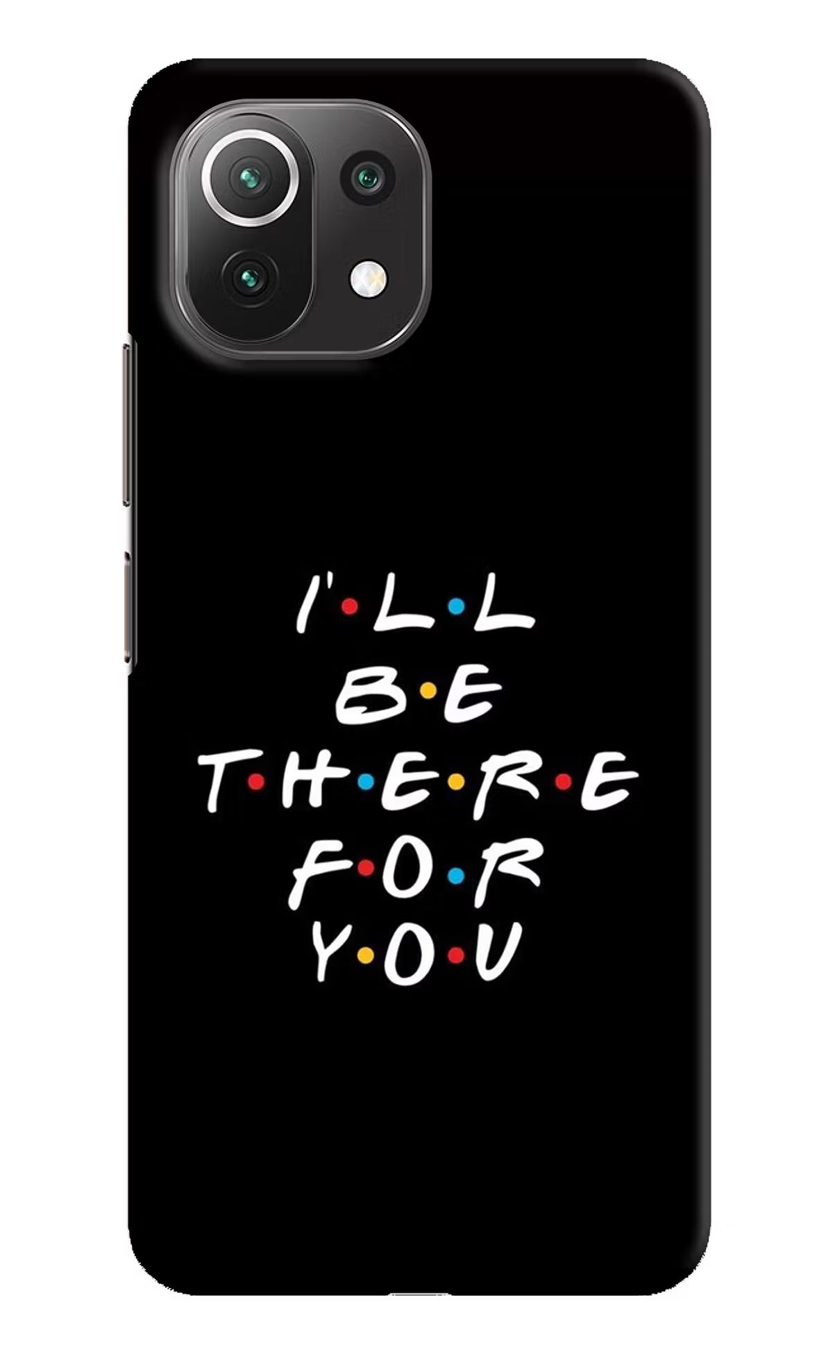 I'll Be There For You Mi 11 Lite Hard Case Back Cover by Casekaro