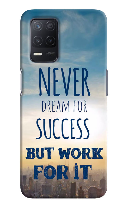Never Dream For Success But Work For It Realme 8 5G/8s 5G Hard Case Back Cover by Casekaro