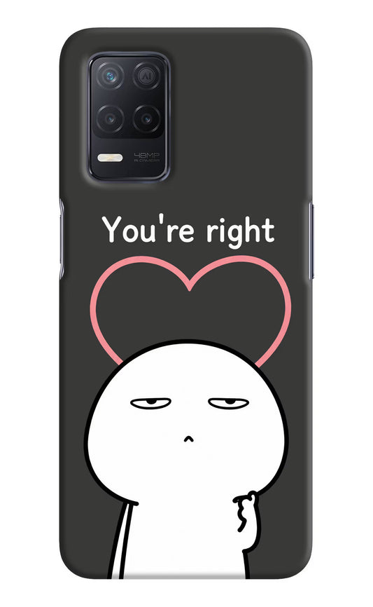 You're Right Realme 8 5G/8s 5G Hard Case Back Cover by Casekaro