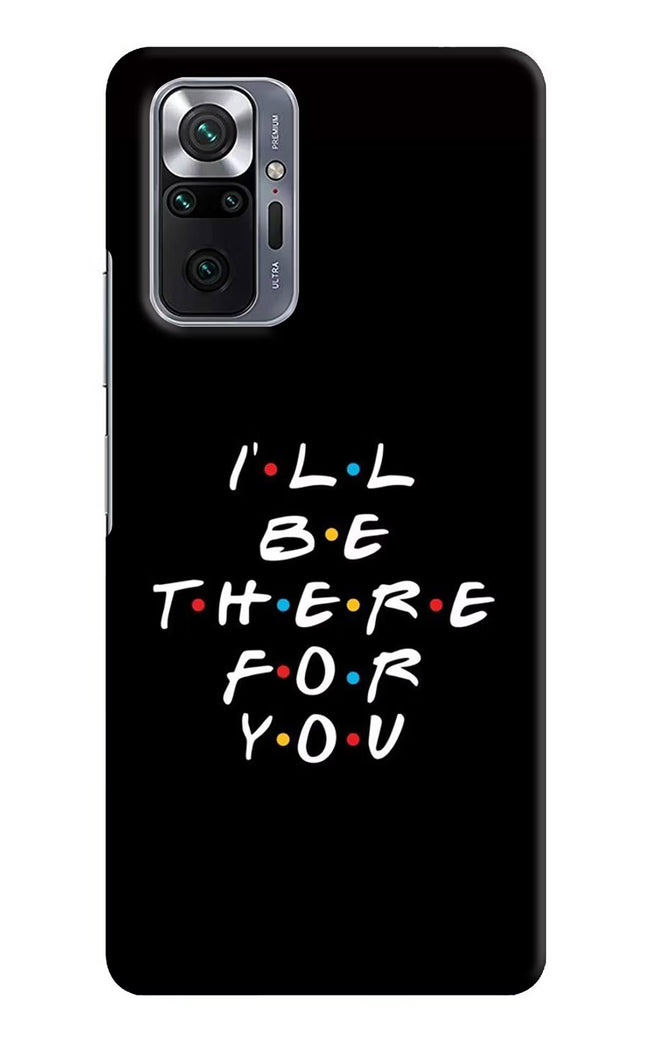 I'll Be There For You Redmi Note 10 Pro Max Hard Case Back Cover by Casekaro