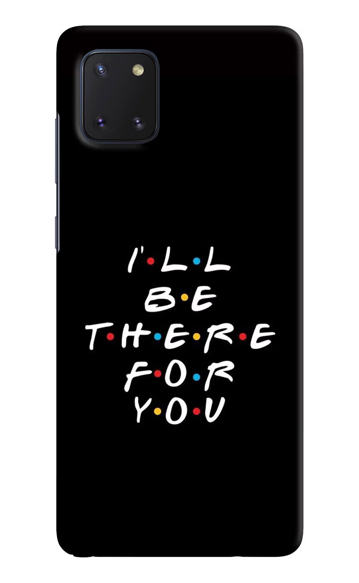 I'll Be There For You Samsung Note 10 Lite Hard Case Back Cover by Casekaro