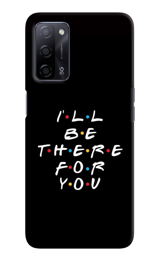 I'll Be There For You Oppo A53s 5G Hard Case Back Cover by Casekaro