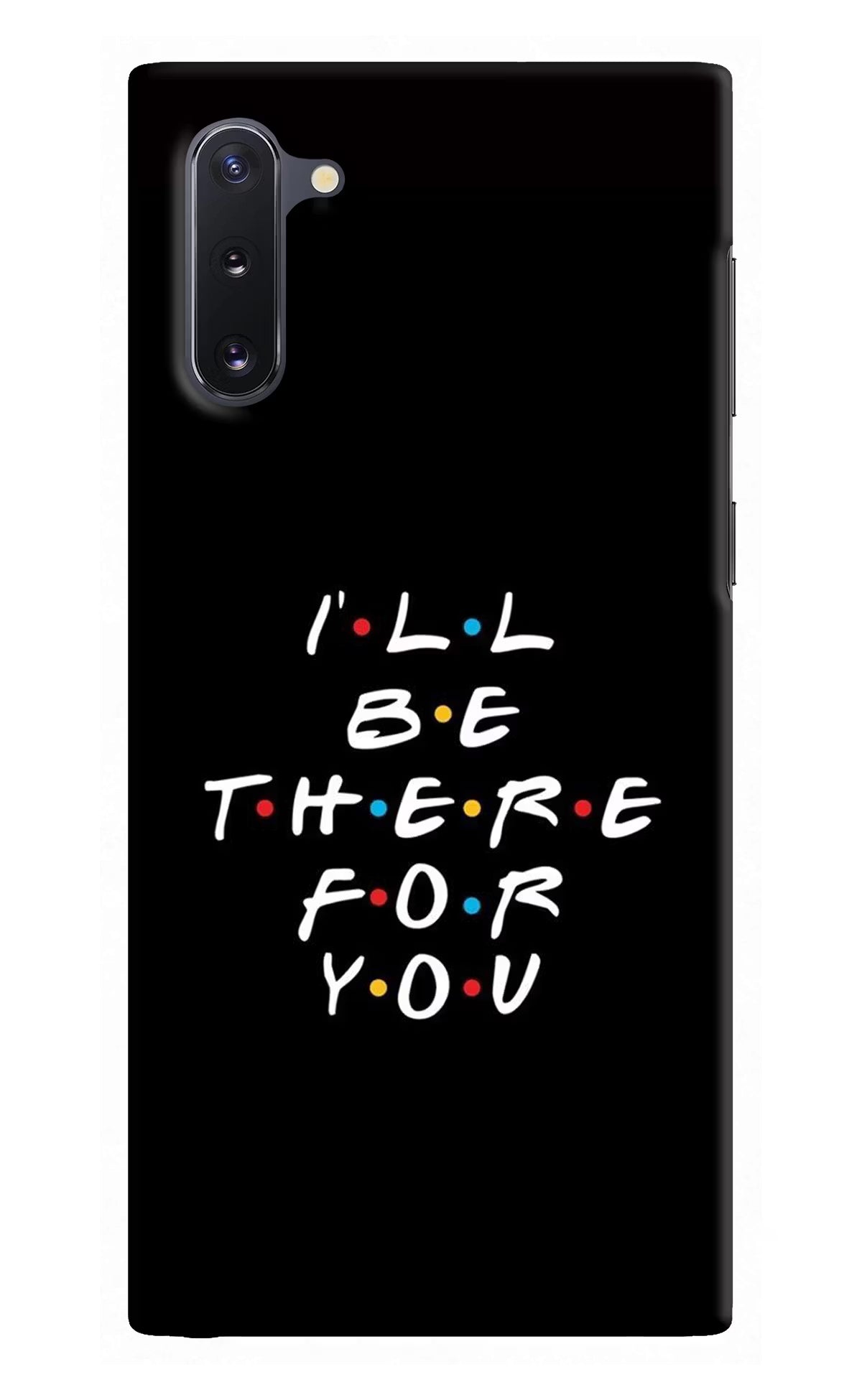 I'll Be There For You Samsung Note 10 Hard Case Back Cover by Casekaro