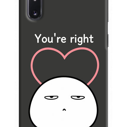 You're Right Samsung Note 10 Hard Case Back Cover by Casekaro