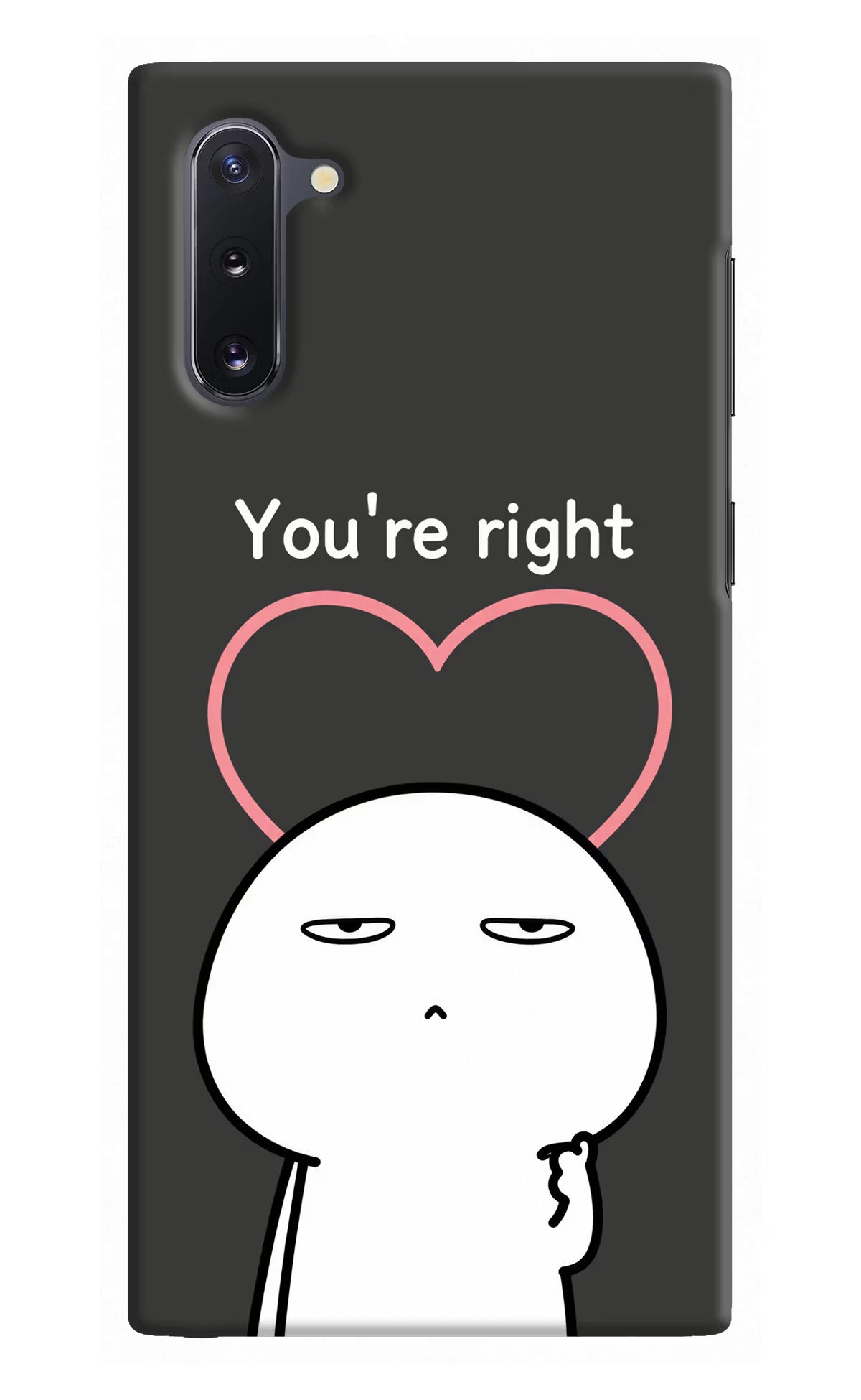 You're Right Samsung Note 10 Back Cover