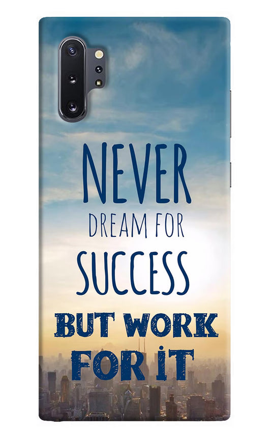 Never Dream For Success But Work For It Samsung Note 10 Plus Hard Case Back Cover by Casekaro
