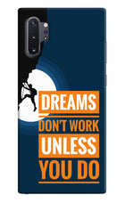 Dreams Don’T Work Unless You Do Samsung Note 10 Plus Hard Case Back Cover by Casekaro
