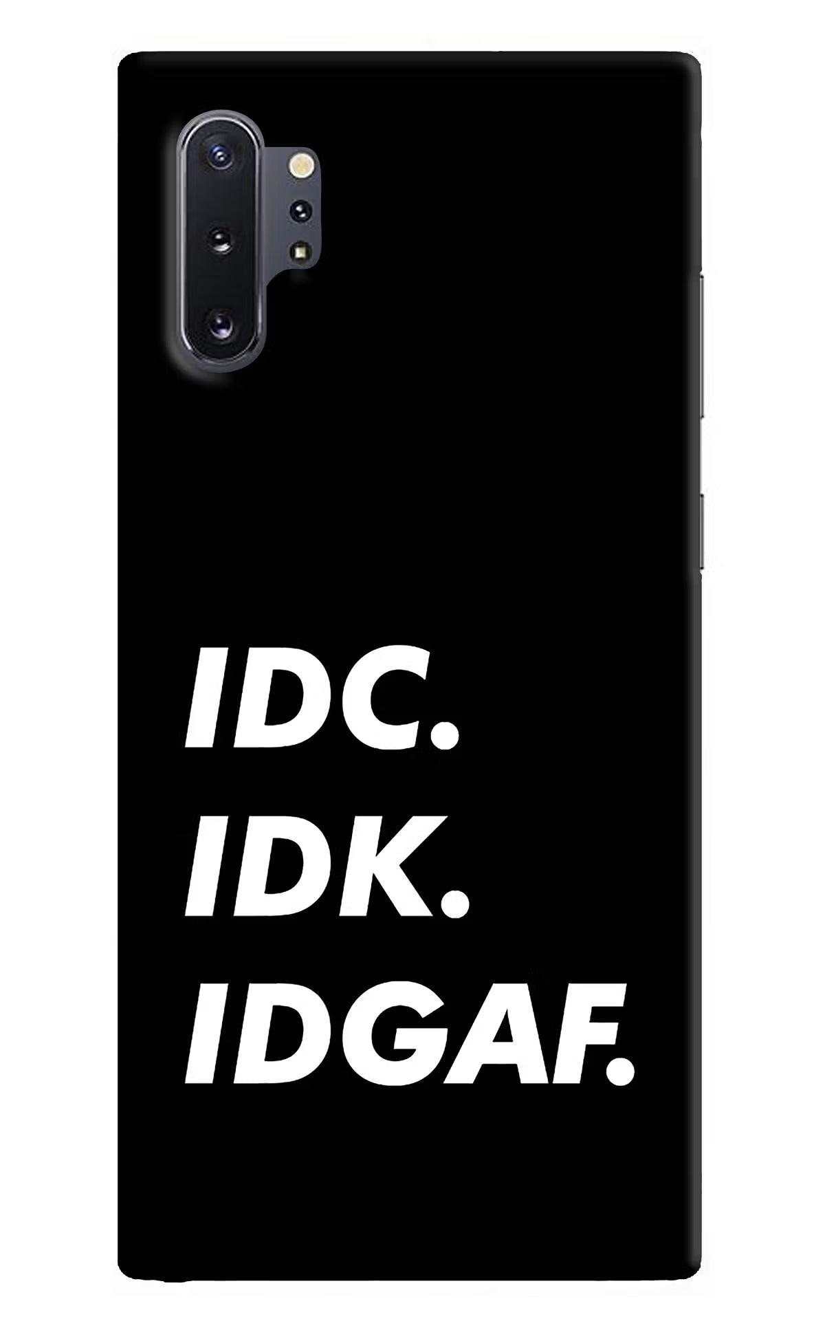 Idc Idk Idgaf Samsung Note 10 Plus Hard Case Back Cover by Casekaro