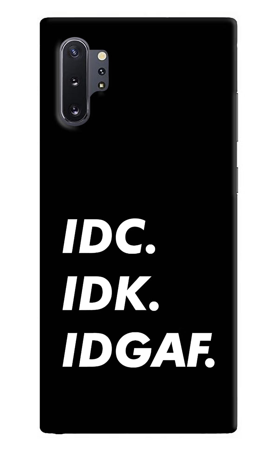 Idc Idk Idgaf Samsung Note 10 Plus Back Cover, Hard case