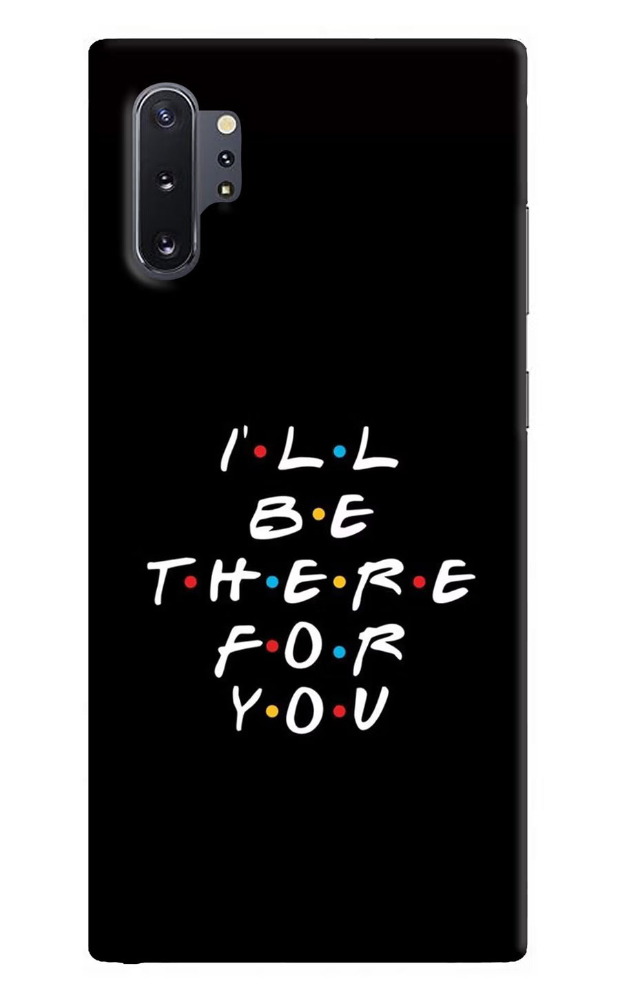 I'll Be There For You Samsung Note 10 Plus Back Cover, Hard case