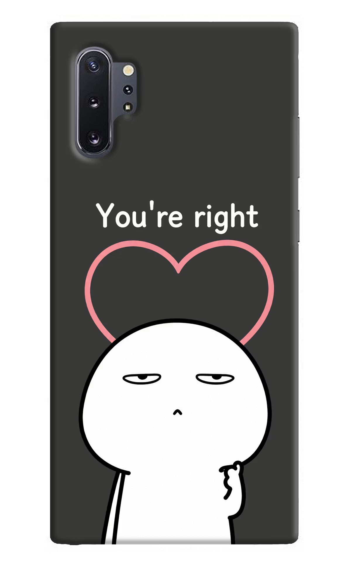 You're Right Samsung Note 10 Plus Back Cover