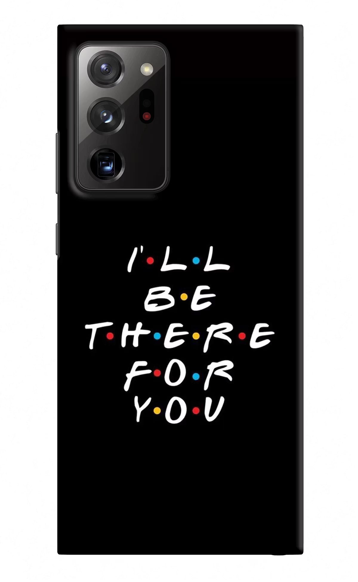 I'll Be There For You Samsung Note 20 Ultra Hard Case Back Cover by Casekaro