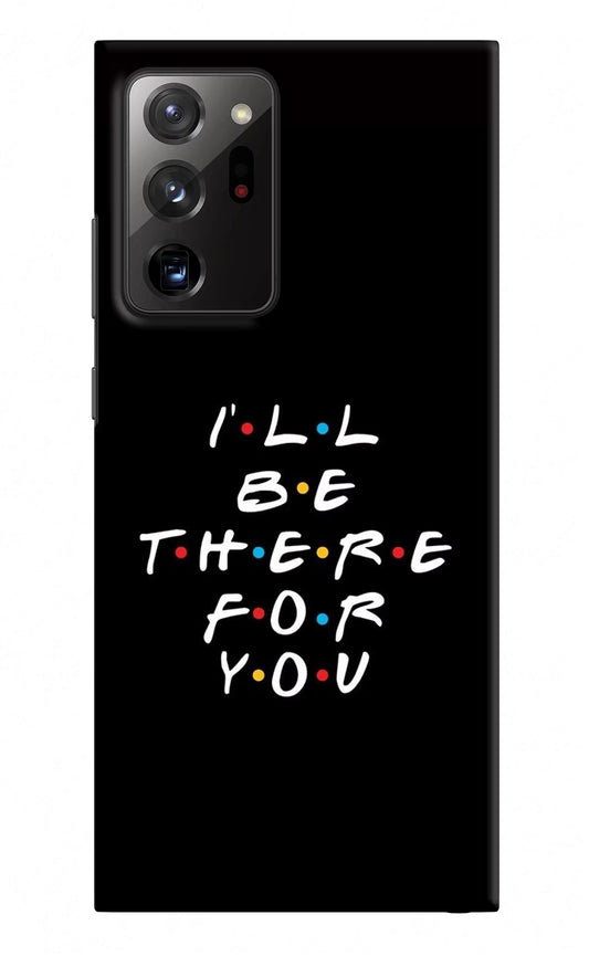 I'll Be There For You Samsung Note 20 Ultra Hard Case Back Cover by Casekaro