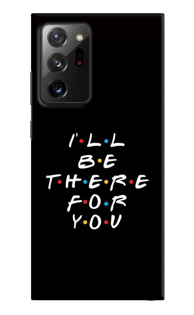 I'll Be There For You Samsung Note 20 Ultra Hard Case Back Cover by Casekaro
