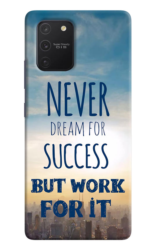 Never Dream For Success But Work For It Samsung S10 Lite Hard Case Back Cover by Casekaro