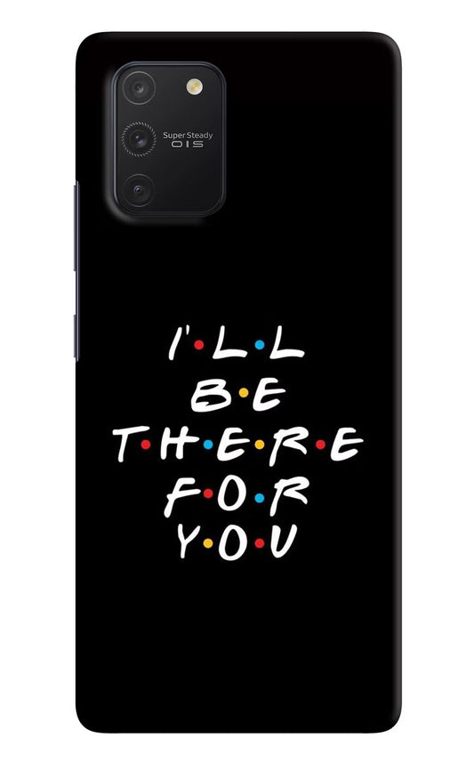 I'll Be There For You Samsung S10 Lite Hard Case Back Cover by Casekaro