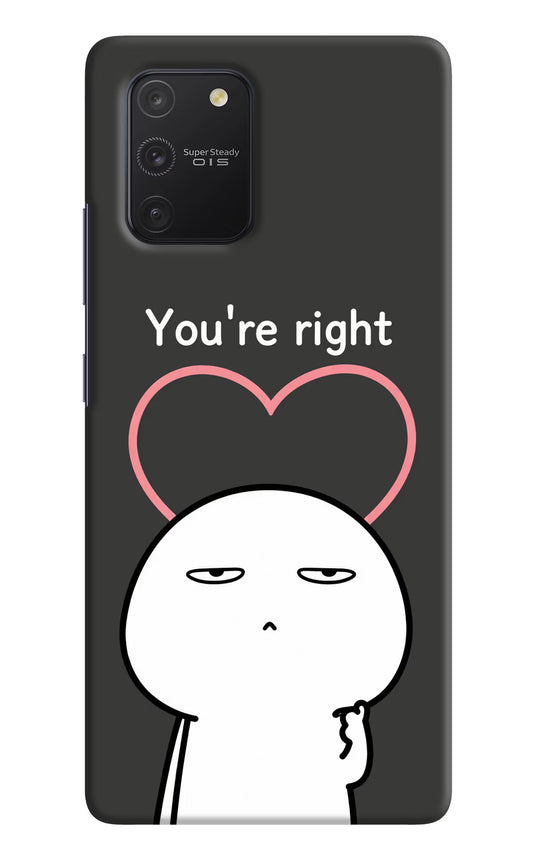 You're Right Samsung S10 Lite Hard Case Back Cover by Casekaro