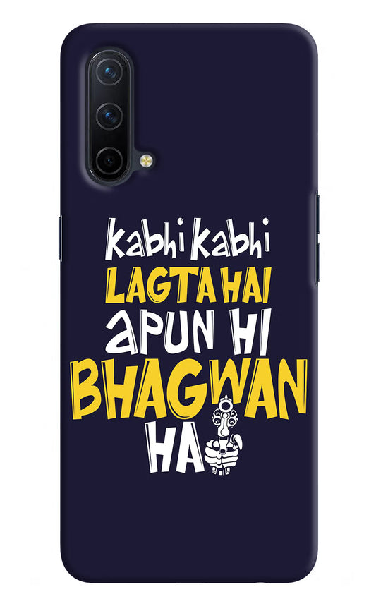 Kabhi Kabhi Lagta Hai Apun Hi Bhagwan Hai Oneplus Nord CE 5G Hard Case Back Cover by Casekaro