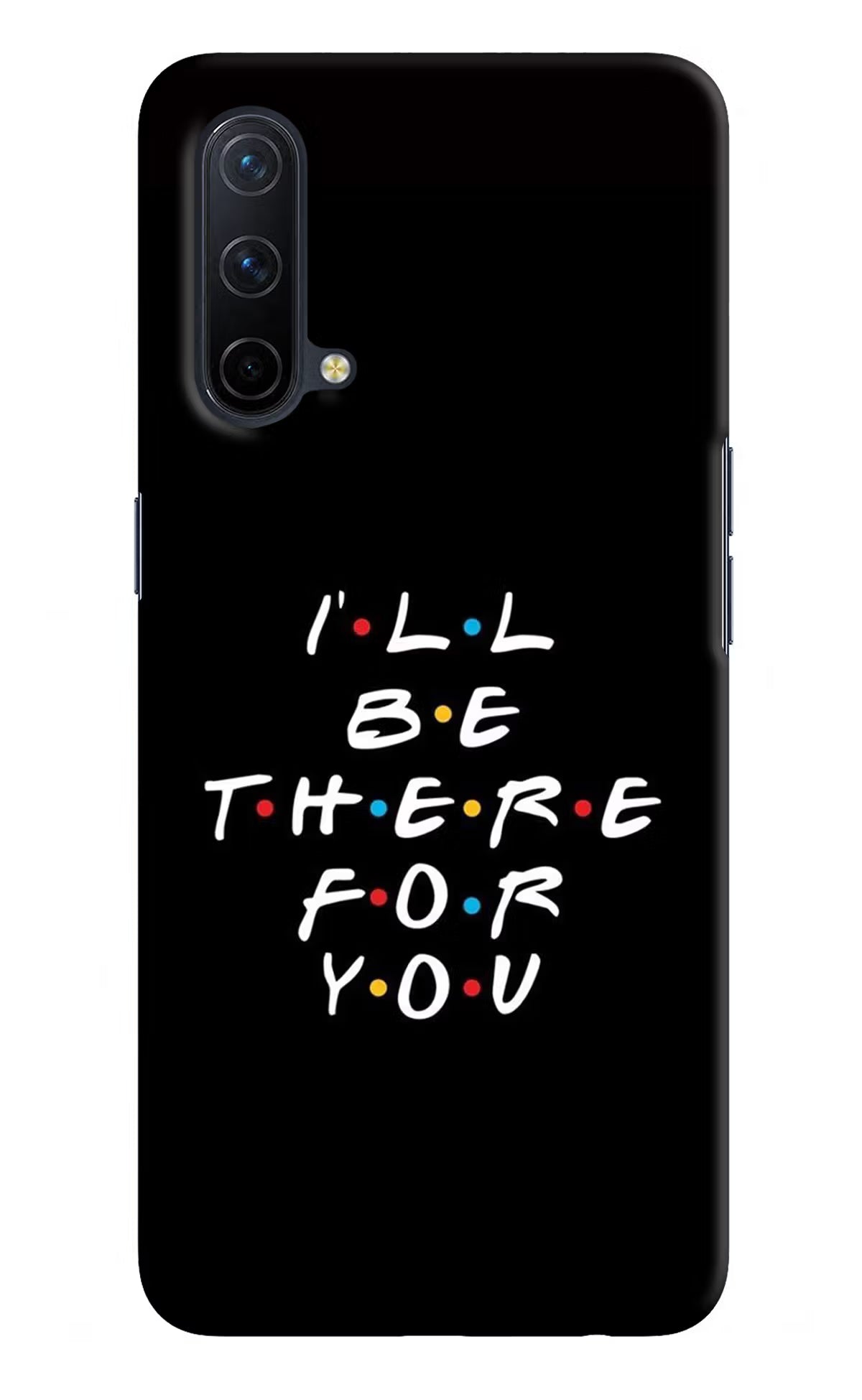I'll Be There For You Oneplus Nord CE 5G Hard Case Back Cover by Casekaro