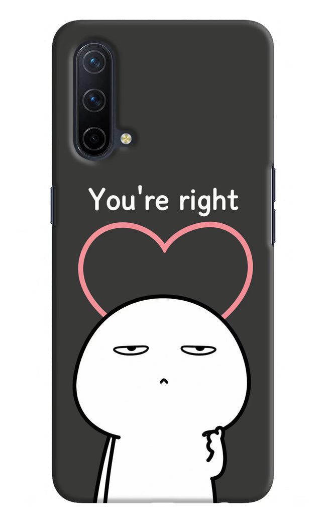 You're Right Oneplus Nord CE 5G Hard Case Back Cover by Casekaro