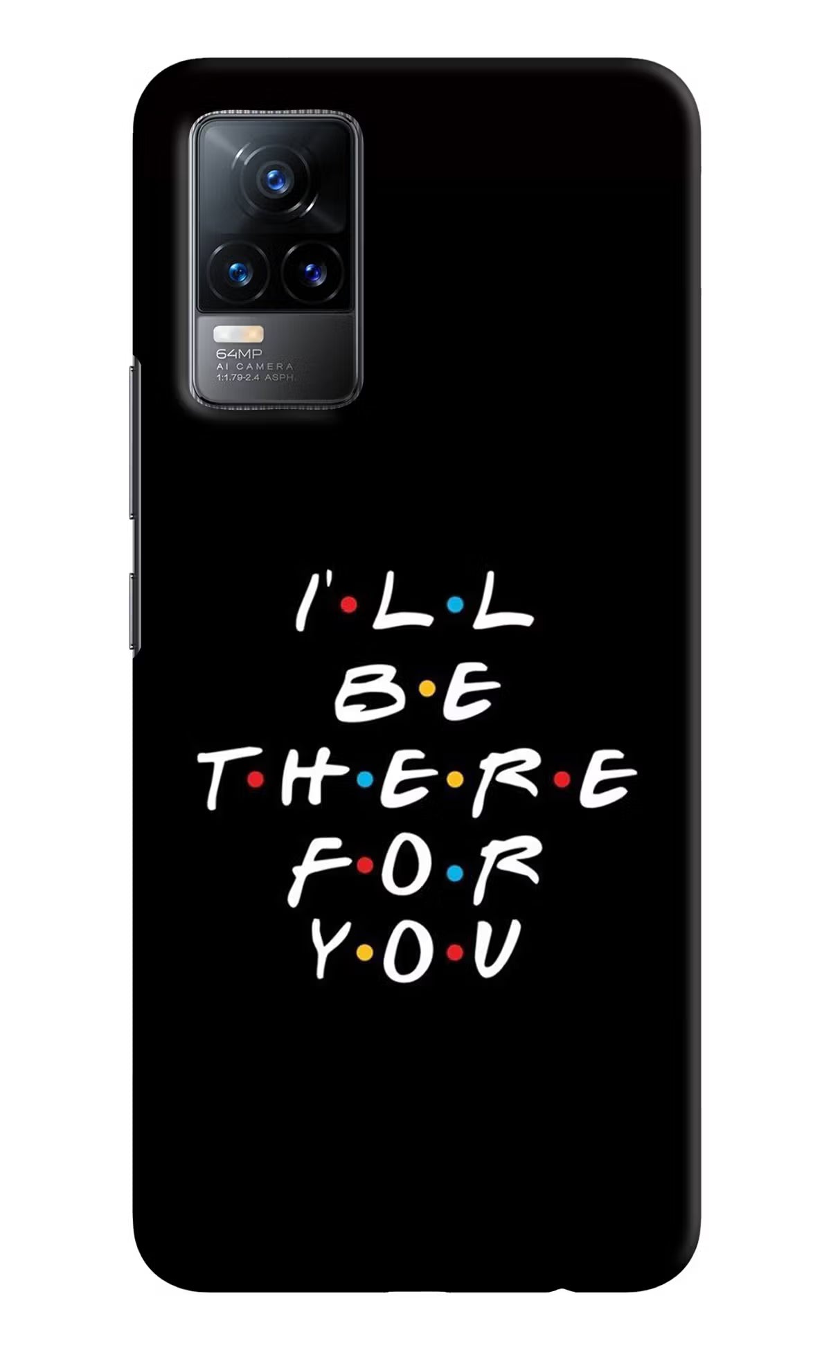 I'll Be There For You Vivo Y73/V21E 4G Hard Case Back Cover by Casekaro